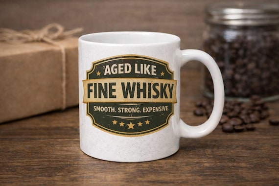 Funny Whisky Mug – Aged Like Fine Whisky