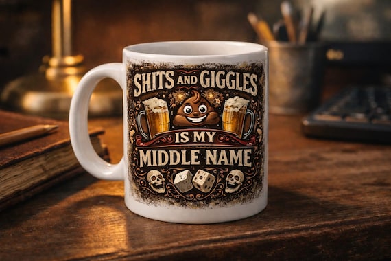 Shits and Giggles Is My Middle Name Funny Mug