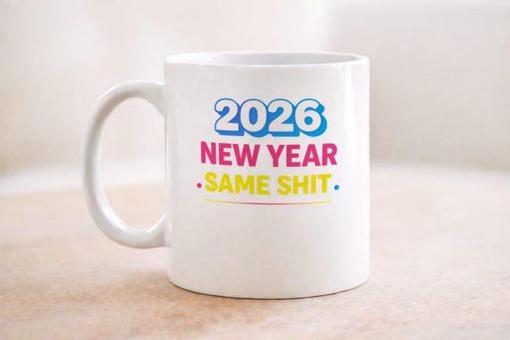 2026 New Year Same Shit Mug