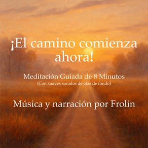 May include: An image with a warm, golden-toned landscape, featuring a path leading towards a bright light. Text in Spanish reads "The journey begins now!" and details a guided 8-minute meditation with ocean sounds.
