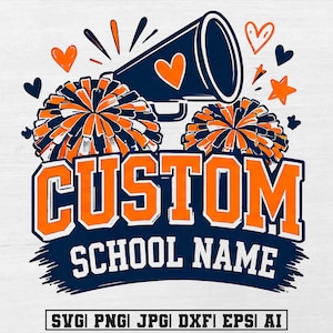 May include: A graphic design featuring a dark blue megaphone, two orange and dark blue pom-poms, hearts, and stars. The text reads CUSTOM SCHOOL NAME in bold orange and white letters. At the bottom, the text reads SVG PNG JPG DXF EPS AI.