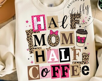 Half Mom Coffee PNG, Design sublimation sarcastique de la vie de maman (téléchargement numérique)