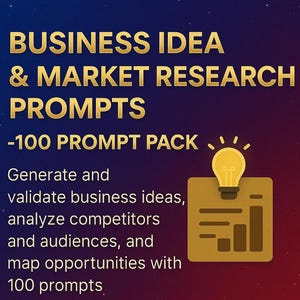 May include: A graphic with the text "BUSINESS IDEA & MARKET RESEARCH PROMPTS -100 PROMPT PACK." It includes a lightbulb icon and a chart icon. The text describes generating and validating business ideas, analysing competitors and audiences, and mapping opportunities with 100 prompts.
