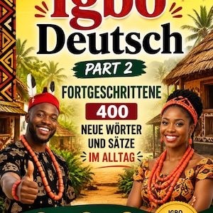 May include: A book cover titled Igbo Deutsch Part 2 featuring a smiling person in a red cap and black patterned shirt and another in a patterned dress, both wearing orange bead necklaces. Text includes 400 Neue Wörter und Sätze im Alltag.