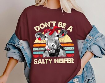 Don’t Be A Salty Heifer Shirt – Funny Cow Lover Tee