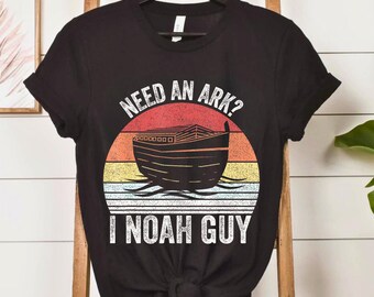Need An Ark? I Noah Guy Shirt – Funny Christian Pun