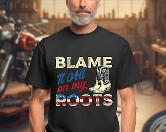 Blame It All On My Roots Shirt – Country Music Lover