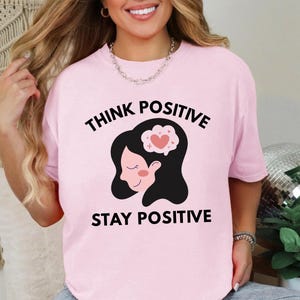 Positive Thinking Shirt – Cute Self Love Tee, Inspirational Comfort Colors Graphic, Mental Health Gift Top