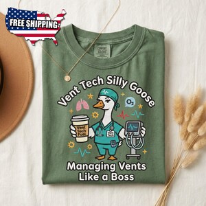 May include: Green t-shirt with a cartoon goose wearing a medical uniform, holding a coffee cup and a ventilator. Text reads "Vent Tech Silly Goose" and "Managing Vents Like a Boss". Includes medical-themed graphics.