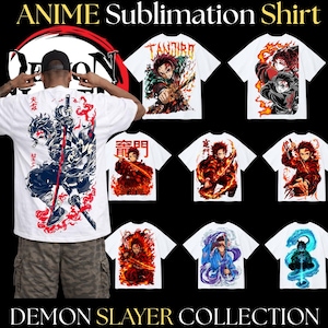 May include: A collection of white Anime Sublimation Shirts featuring various Demon Slayer designs. The shirts display colorful graphics of characters and scenes from the anime series. The text "DEMON SLAYER COLLECTION" is at the bottom.