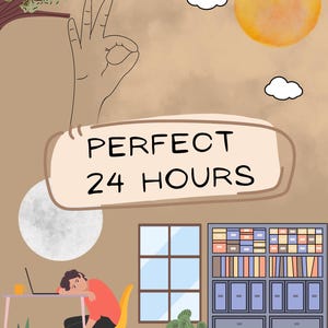 May include: Illustration with the text "PERFECT 24 HOURS". The image depicts a person slumped over a desk with a laptop, a hand making an "okay" gesture, a sun, clouds, and a bookshelf.