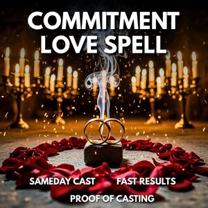 Commitment Love Spell, Loyalty & Devotion Ritual, Make Them Commit, Relationship Stability Spell, Same Day Casting