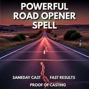 May include: A photograph of a road stretching towards a bright light on the horizon. The text "POWERFUL ROAD OPENER SPELL" is at the top. Below the road are the words "SAMEDAY CAST", "FAST RESULTS", and "PROOF OF CASTING".