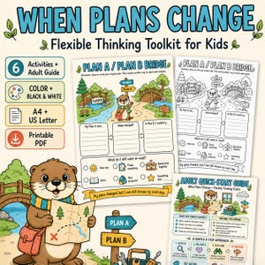 May include: A digital toolkit titled When Plans Change: Flexible Thinking Toolkit for Kids, featuring a cartoon otter, Plan A/Plan B Bridge worksheets in color and black and white, and an adult quick-start guide. Includes 6 activities, A4 and US Letter sizes.