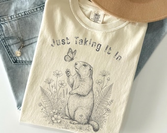 Comfort Colors Just Taking It In Shirt, Groundhog Quote T Shirt, Calm Animal Tee, Meme Shirt