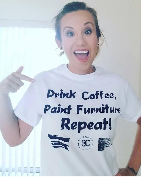 Drink Coffee, Paint Furniture, Repeat T-Shirt