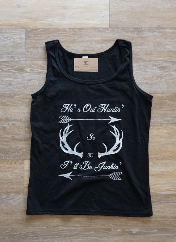 CLEARANCE! He's Out Huntin', I'll Be Junkin", Hunting, Junking, Antlers, Tank Top, Hunting Season, Arrows, Fun Tank Tops, Cool Tank Tops