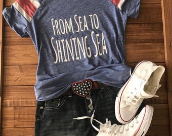 From Sea to Shining Sea, Patriotic Tee, 4th of July T-Shirt