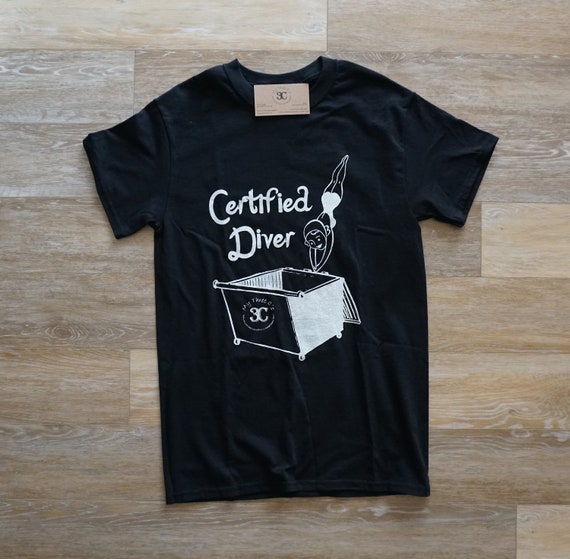 CLEARANCE! Certified Diver Dumpster Diving Tee