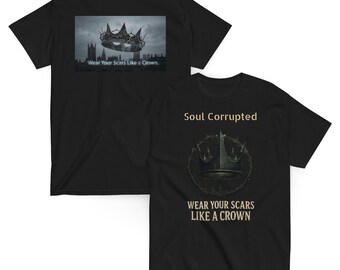 Soul Corrupted ( wear your scars like a Crown)  Unisex classic tee