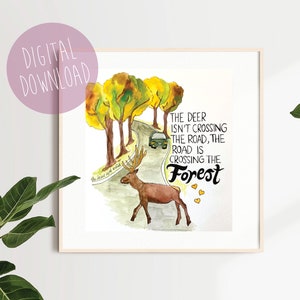Het hert steekt de weg niet over, de weg steekt het bos over, digitale download, afdrukbare kunst aan de muur, veganistische kunst, hertenkunst, citaat kunst aan de muur