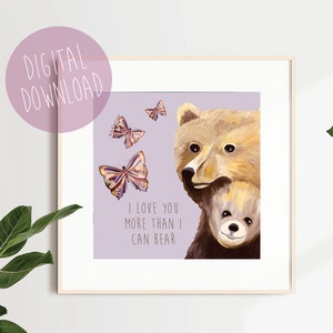 I Love You More Than I Can Bear Art Print, Baby Bear Art Print, Mama Bear Art, Digital Download, Printable Wall Art, Bear Nursery Art