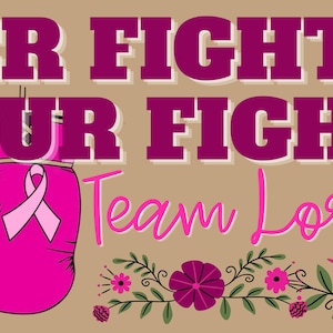 May include: A rectangular sign with a tan background featuring the dark magenta text HER FIGHT IS OUR FIGHT and Team Lorie in pink script. Two bright pink boxing gloves with light pink awareness ribbons are on the left, and floral accents.