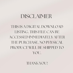 May include: A digital download listing disclaimer with the text "DISCLAIMER" at the top. The text below states that it is a digital download, accessible immediately after purchase, and no physical product will be shipped. The text ends with "THANK YOU!"