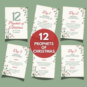 May include: A collection of printable cards for a Christmas countdown, featuring the text "12 Prophets of Christmas." Each card has a quote and a prompt for reflection, with decorative floral elements. The cards are designed for LDS families.