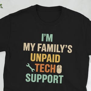 Funny Family Tech Support T-Shirt | Unpaid Home IT Engineer Humor Gift for Computer Nerds & Geeks