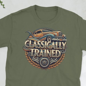 Classically Trained Vintage Mechanic Shirt, Retro Garage Art Deco Graphic Tee, Antique Car Enthusiast Gift, Gearhead Apparel