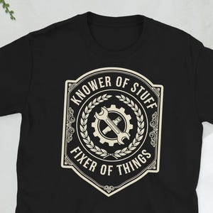 Knower of Stuff Fixer of Things Shirt, Handyman Gift, Mechanic Gear Graphic Tee, DIY Repairman T-Shirt, Engineering Humour