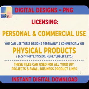 May include: A digital design graphic with text that reads "DIGITAL DESIGNS &bull; PNG" and "LICENSING: PERSONAL & COMMERCIAL USE". The image also states that the designs can be used on physical products and are an instant digital download.