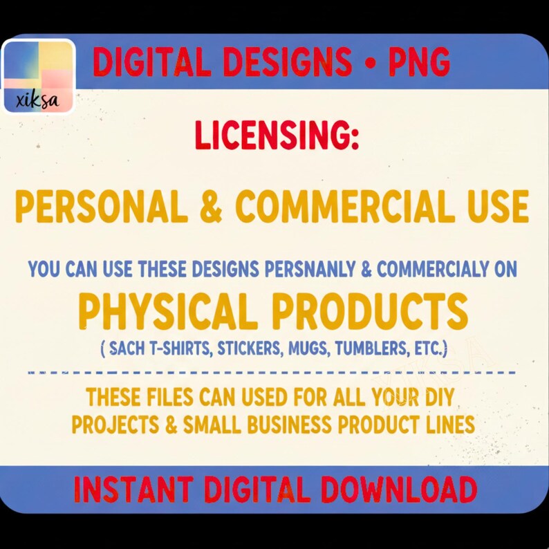 May include: A digital design graphic with text that reads "DIGITAL DESIGNS &bull; PNG" and "LICENSING: PERSONAL & COMMERCIAL USE". The image also states that the designs can be used on physical products and are an instant digital download.