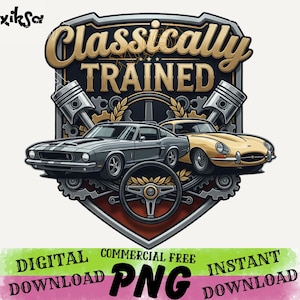 Może przedstawiać: Grafika z dwoma klasycznymi samochodami, szarym muscle carem i żółtym sportowym, z napisem "Classically Trained". Projekt zawiera tłoki, koła zębate i kierownicę, z tekstem "Digital Download, Commercial Free, PNG, Instant Download."