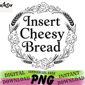 Peut inclure: Graphique noir et blanc avec l'inscription "Insert Cheesy Bread" dans une police décorative, entourée d'une couronne de blé et d'illustrations de fromage. Le bas de l'image comprend les mots "TÉLÉCHARGEMENT NUMÉRIQUE", "COMMERCIAL GRATUIT", "PNG" et "TÉLÉCHARGEMENT INSTANTANÉ".
