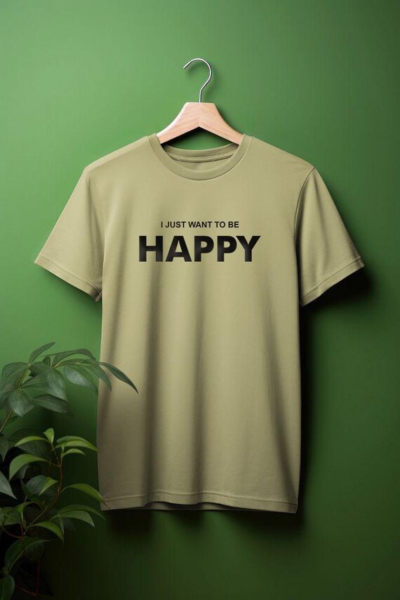 I Just Want To Be Happy Shirt, Relatable Quote Tee, Mental Health Awareness, Honest Aesthetic Tshirt, Gift Shop Name : RoyalClothingParis