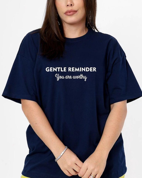 Gentle Reminder You Are Worthy T-Shirt Anxiety Comfort Tee, Self Care Shirt, Mental Health Gift, Positive Affirmation Top RoyalClothingParis