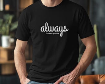 Believe Immer an sich selbst Shirt, Selbstliebe Affirmation T-Shirt, Motivationszitat Top, Abschlussgeschenk Tshirt Shop-Name: RoyalClothingParis