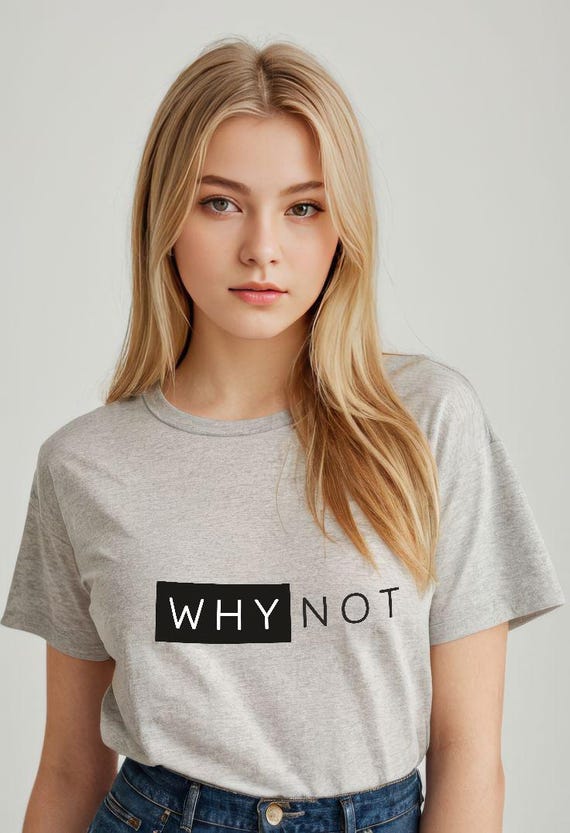 Why Not Quote Shirt, Minimalist Graphic Tee, Bold Statement Tshirt, Modern Streetwear Top, Edgy Gift Shop Name : RoyalClothingParis