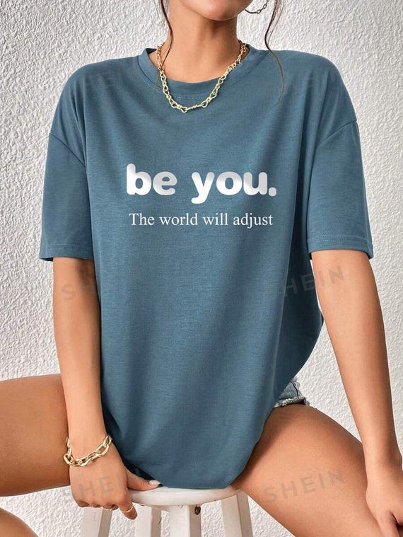 be you. The world will adjust T-Shirt | Inspirational Typography Tee