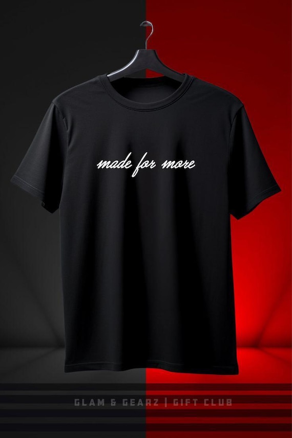 Made For More Shirt, Motivational Quote Tee, Inspirational Graphic T-Shirt, Self Growth Apparel, Entrepreneur Gift, Positive Mindset Top