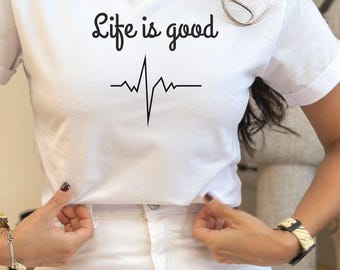 Das Leben ist gut Shirt, Herzschlag Grafik T-Shirt, Geschenk für Krankenschwester, Arzt Wertschätzung Shop-Name: RoyalClothingParis