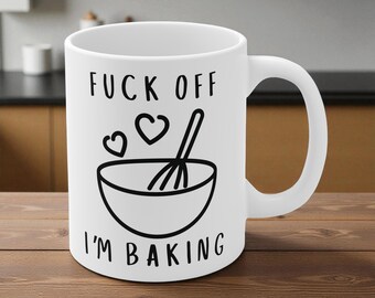 Funny Baking Mug - Baking Gift For Bakers, Cooks, Chefs