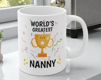 World’s Greatest Nanny Mug – Gift for Nanny, Grandma or Nana, Nan, Grandparent, Granny Present