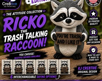 May include: A 3D printed raccoon figurine featuring a grey and white textured body with a black mask. The raccoon holds a small rectangular sign with the text YOU'RE TRASH AND I LIKE IT. Six interchangeable signs with various phrases are included.