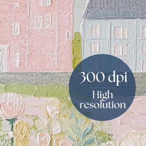 May include: Impasto-style painting featuring a pink building and a light blue building with multiple windows. The foreground shows flowers in shades of pink, white, and yellow. A blue circle with the text "300 dpi High resolution" is in the image.