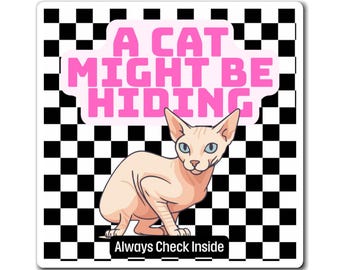 Puede incluir: Adhesivo cuadrado con un gato esfinge de dibujos animados sobre un fondo a cuadros en blanco y negro. El texto rosa dice "A CAT MIGHT BE HIDING" y "Always Check Inside". El gato tiene ojos azules.