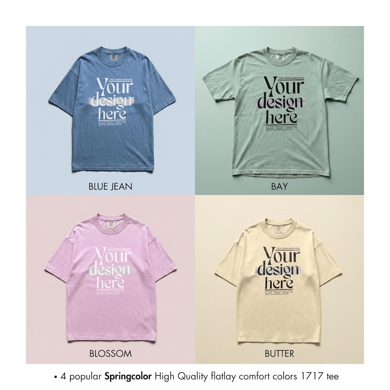 May include: Four short-sleeved t-shirts in different colors: blue jean, bay, blossom, and butter. Each shirt has the text "Your design here" in a stylized font. The bottom of the image reads "4 popular Springcolor High Quality flatlay comfort colors 1717 tee."