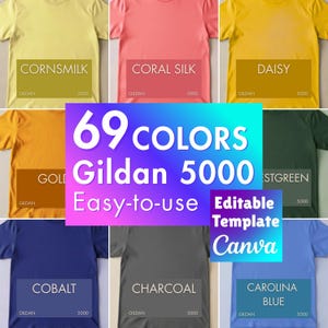 May include: A collection of Gildan 5000 t-shirts in various colors, including Cornsmilk, Coral Silk, Daisy, Gold, Forest Green, Cobalt, Charcoal, and Carolina Blue. The image also features text that reads "69 COLORS Gildan 5000 Easy-to-use Editable Template Canva."